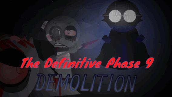 The Definitive Phase 9: Demolition